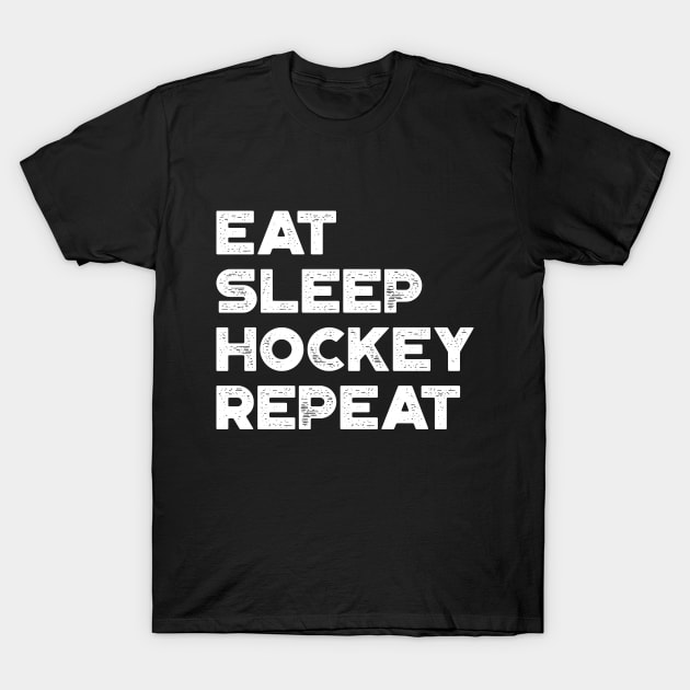 Eat Sleep Hockey Repeat Funny Vintage Retro (White) T-Shirt by truffela